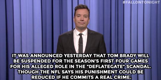 FallonTonight's tweet photo. "It was announced yesterday that Tom Brady will be suspended..." #FallonTonight http://t.co/RMyDDkWbQA
