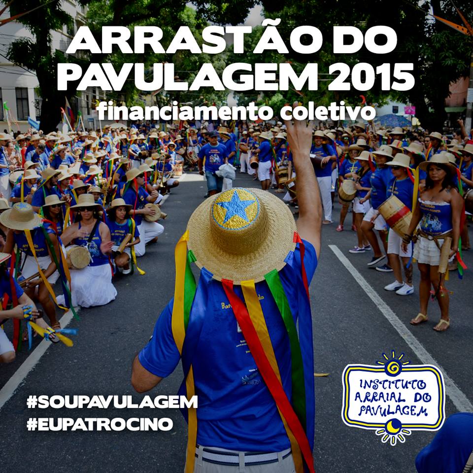 Faça parte da campanha de financiamento coletivo para o Arrastão do Pavulagem 2015. facebook.com/institutoarrai…
