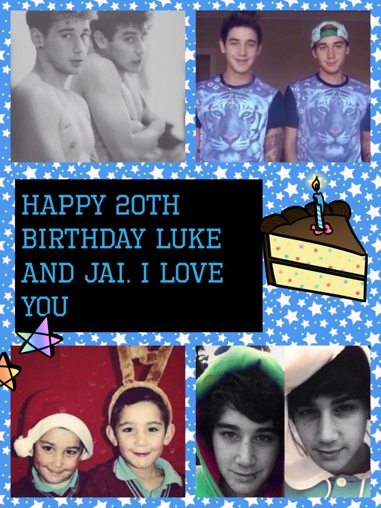 Happy 20th birthday Luke and Jai. I love you   