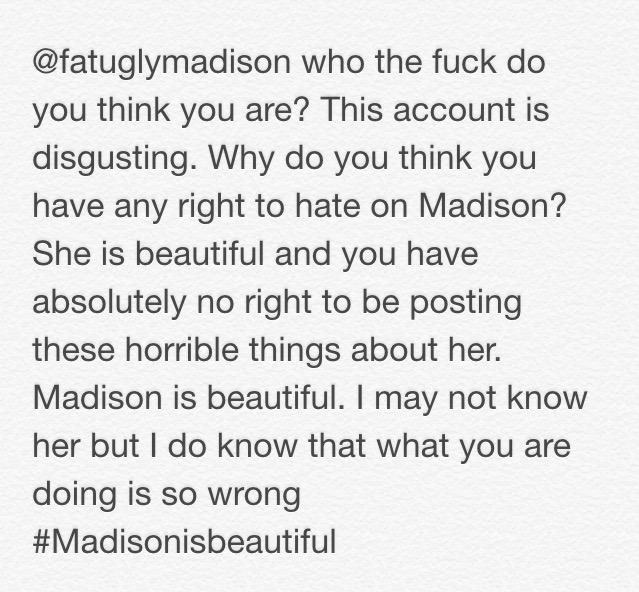 OfficiallyLyssa's tweet photo. @fatuglymadison just stop. This account you are running is horrible. #Madisonisbeautiful http://t.co/nfuek36VD1