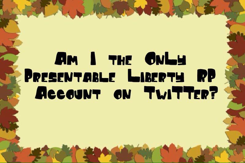 ImHappyBuddy's tweet photo. (Am I the only Presentable Liberty RP Account on twitter?) http://t.co/wZuqz75V6H