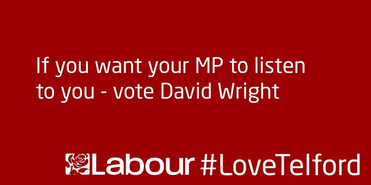 If you want your MP to listen to you - vote David Wright
#Labour #LoveTelford