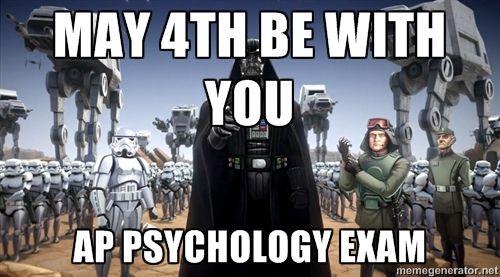 "May the 4th be with you", AP Psych! I would say "good luck" but you guys all have an internal locus of control.