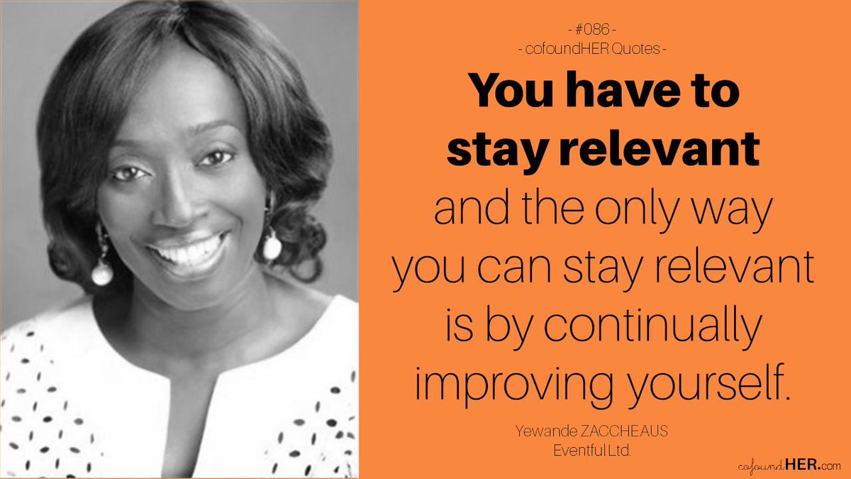 cofoundHER's tweet photo. You have to stay relevant and the only way...is by continually improving yourself. ~ Yewande Zacchaeus #cofoundHER http://t.co/a7YElLJ9P2