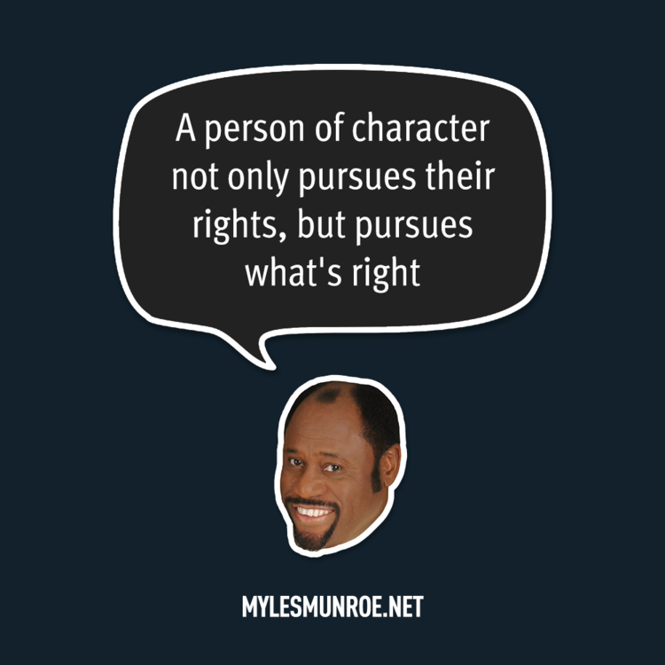 QuotingMyles's tweet photo. “A person of character not only pursues their right, but pursues what’s right.” #mylesmunroe @mylesmunroe http://t.co/gOvN9lLZjw