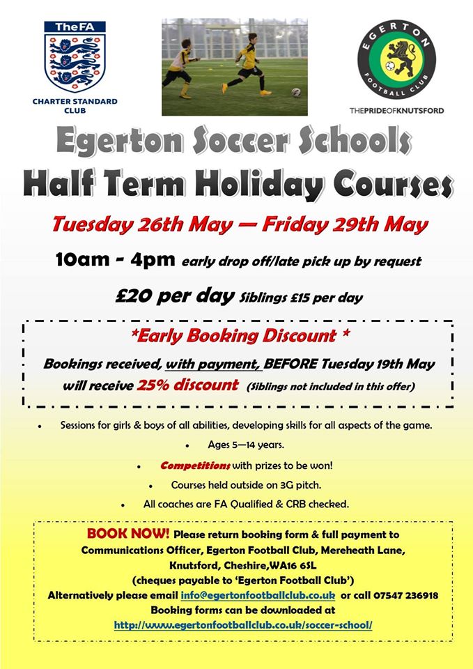 Half Term HOLIDAY COURSES 26th - 29th May BOOK NOW! Download booking form from our website egertonfootballclub.co.uk/soccer-school/