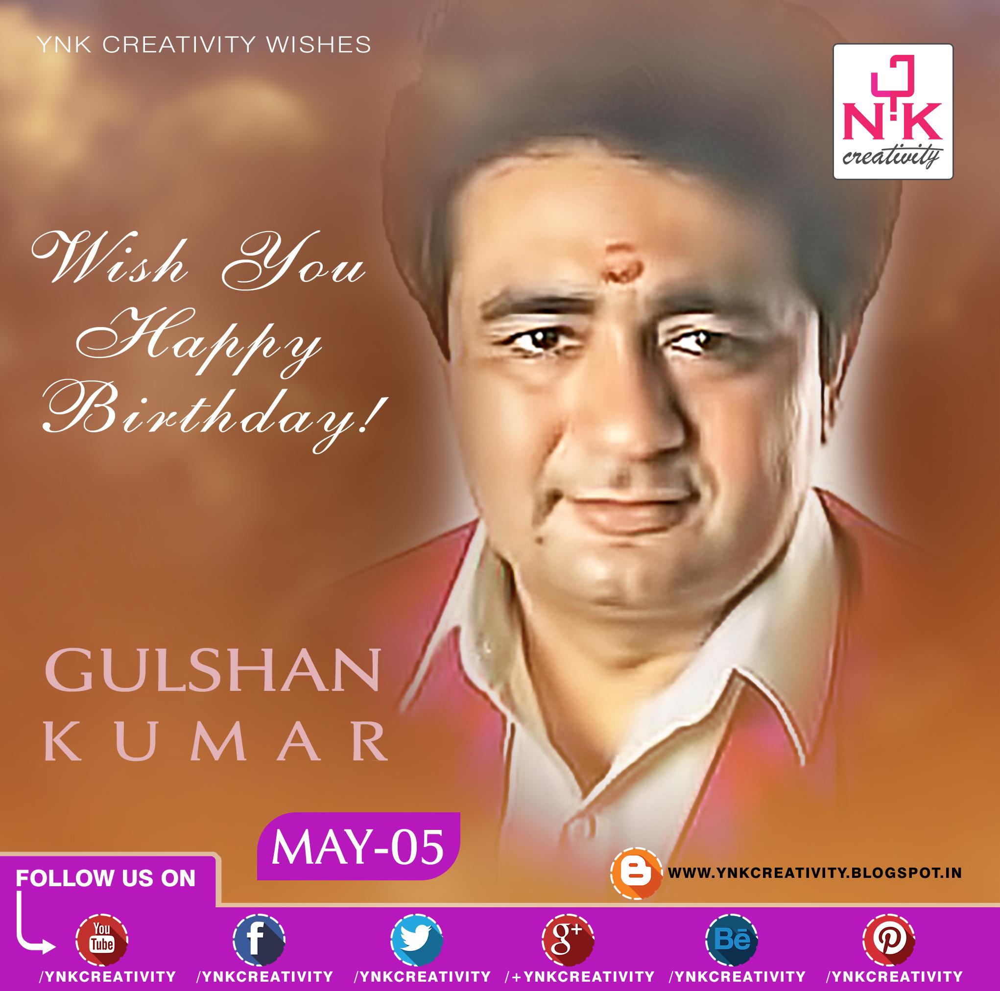 YNK Creativity wishes Happy Birthday to
Gulshan Kumar 