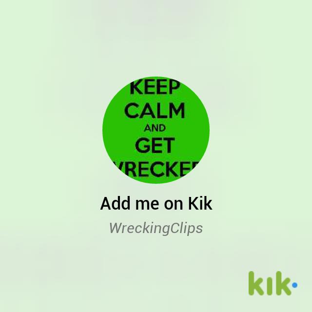 WreackingClips2's tweet image. Hey! I'm on #Kik - my username is 'WreckingClips' kik.me/WreckingClips