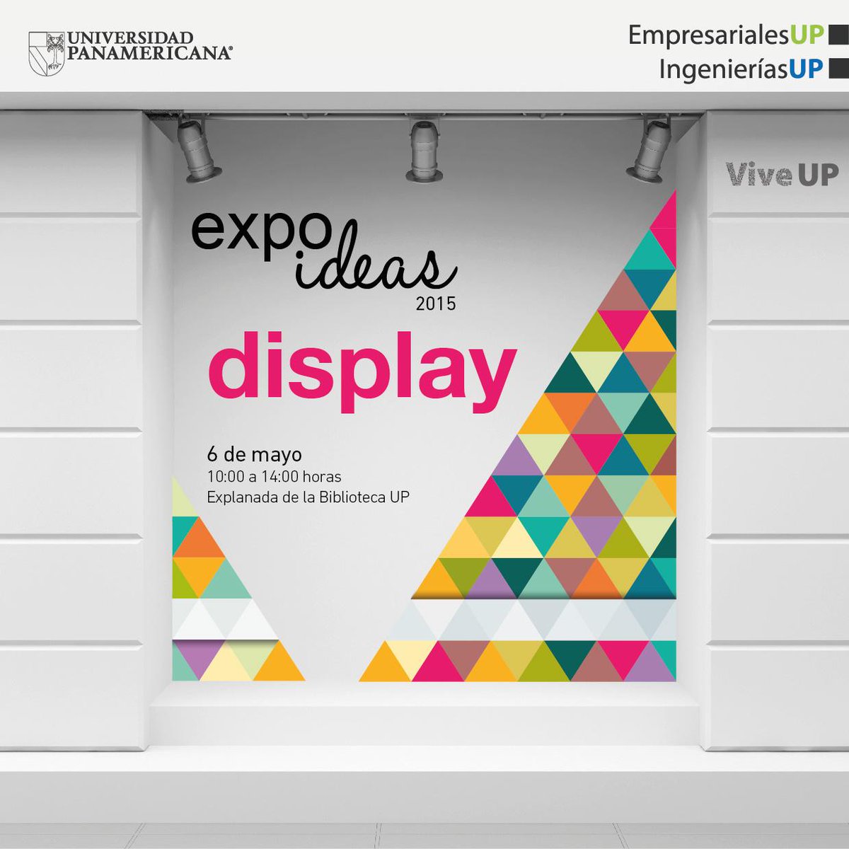 MAÑANA>> @EmpresarialesUP e @IngenieriasUP invitan a “Expo Ideas-#Display” en la explanada de Biblioteca. #ViveUP