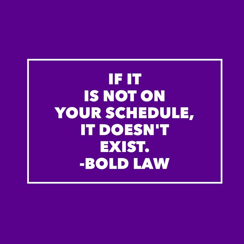 Image result for if it is not in your schedule it doesn’t exist