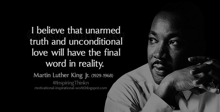 InspiringThinkn's tweet photo. I believe that unarmed truth and unconditional love ....  Martin Luther King Jr. http://t.co/3CMDG1Y94c