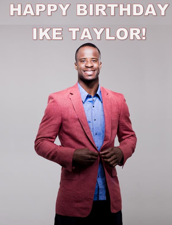 Wishing a very Happy Birthday to our client, Ike Taylor! We hope you have a wonderful day!! 
