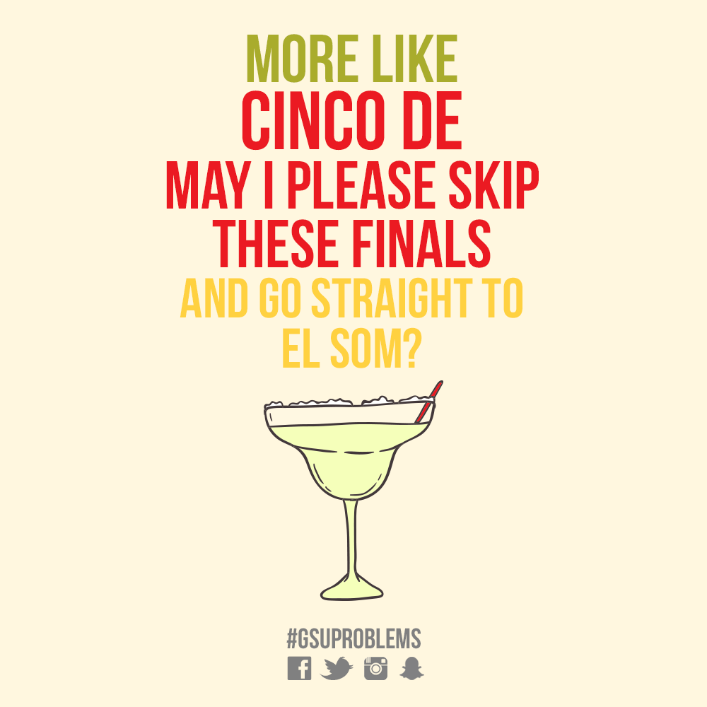 GSUProblems's tweet photo. More like Cinco de May I please… #GSUSolutions http://t.co/6sMpwrlswF