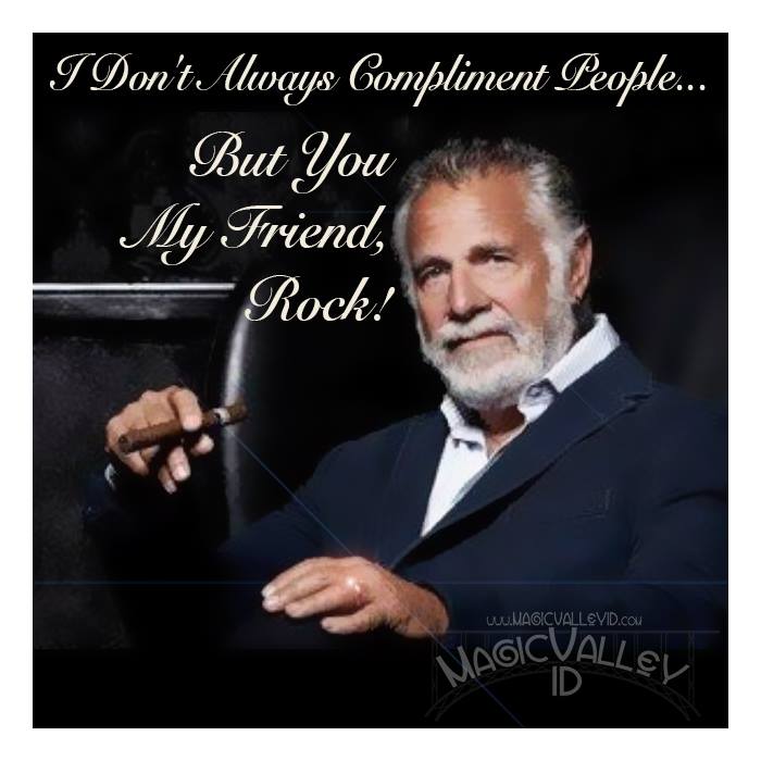 MagicValleyID's tweet image. I Don't Always Compliment People...