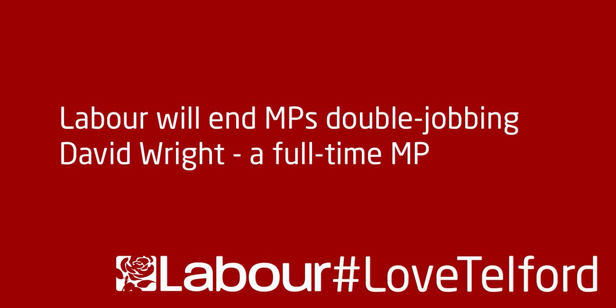 Labour will end MPs double-jobbing
David Wright - a full-time MP
#voteLabour #LoveTelford
