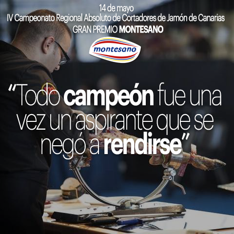 GrupoMontesano's tweet photo. Todo campeón fue una vez un aspirante que se negó a rendirse. 14M IV Campeonato de Cortadores de #Jamón de Canarias. http://t.co/UYecmU95Bc