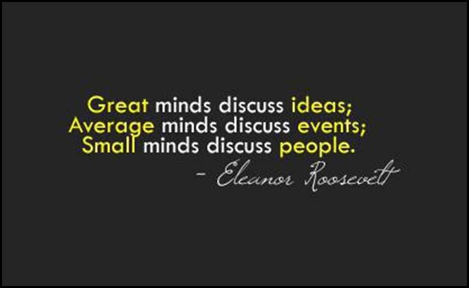 loopbackproxy's tweet photo. Reminder #greatminds discuss #ideas, #averageminds discuss #events, #smallminds discuss people http://t.co/vOR0D5QLlS