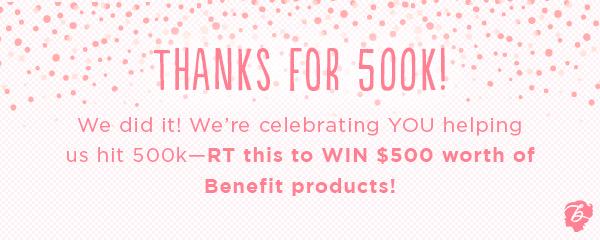 Yay for 500k! RT for a chance to WIN a $500 Benefit haul! #Benefit500kSweeps bit.ly/1IKMO95