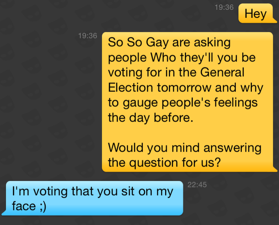 GayistUK's tweet photo. A couple of the SFW responses we got in our @Grindr election poll https://t.co/5TprPuY2Ug #GE2015 #SSGElection http://t.co/EURFD8N8dr