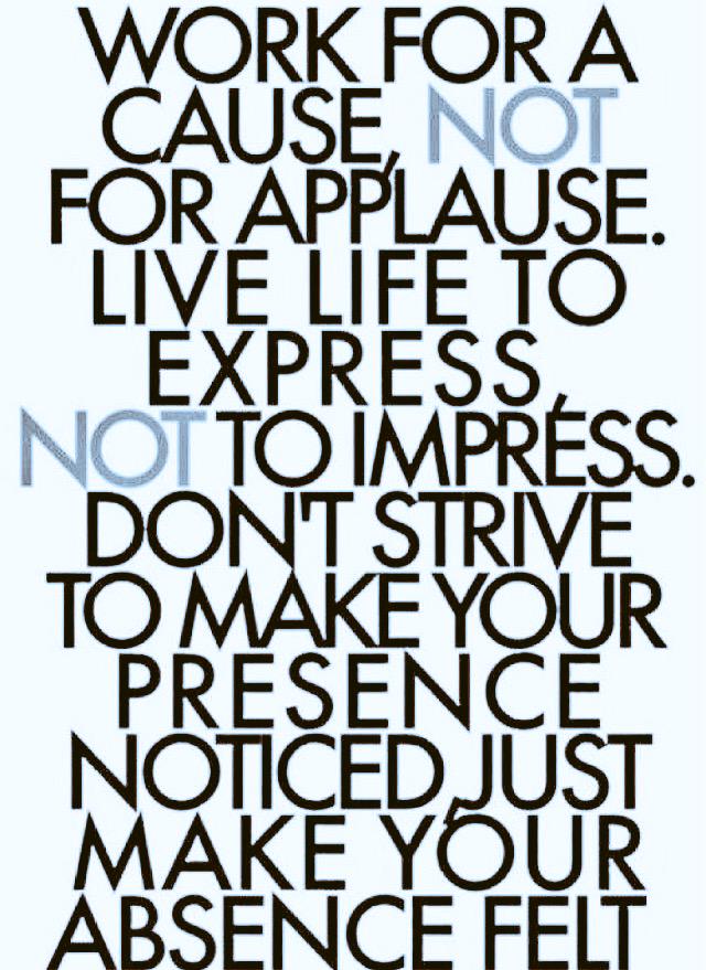 MaxxiApe's tweet photo. Amen👏 #CauseNotApplause #ExpressNotImpress #truth #quote #forAllThoseAttentionSeekers #LiveYourFullPotentional http://t.co/xu6o4iX8Nb