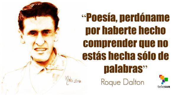 Frases Roque Dalton : CULTURA Frases Roque Dalton poeta ...