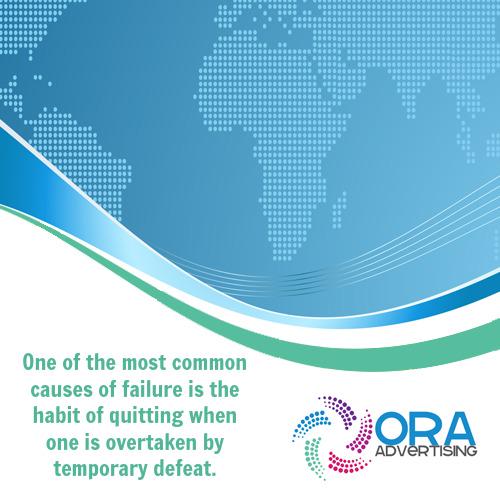 OraAdvertising's tweet photo. One of the most common causes of failure is the habit of quitting when one is overtaken by temporary defeat. http://t.co/MzJOxKHZYD