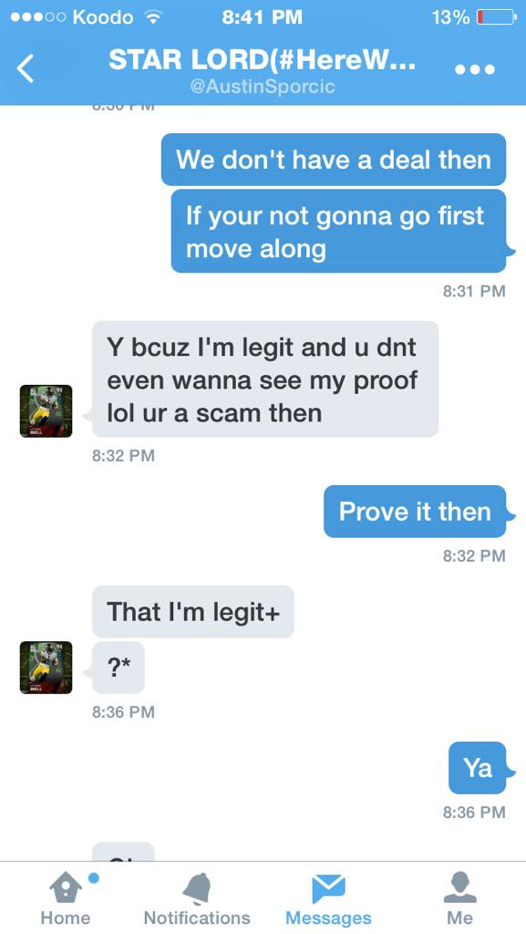 hut15freeplayer's tweet photo. Lol @AustinSporcic just tried to scam me no one do deals with him http://t.co/TeYXRykdob