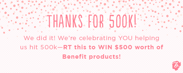 LAST CHANCE! Follow <a href="/BenefitBeauty/">Benefit Cosmetics US</a> &amp; RT to WIN a $500 Benefit haul! #Benefit500kSweeps bit.ly/1IKMO95