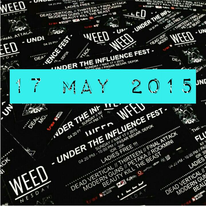 Yo <a href="/Weednesday_420/">WEEDNESDAY Clothing</a> present #UNDERTHEINFLUENCEFEST, Saturday, 17th May 2015 Be There Stoner !