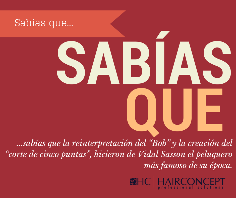 SABÍAS QUE..
..sabías que con el Bob y el corte de cinco puntas, Vidal Sasson fue el peluquero más famoso de su época