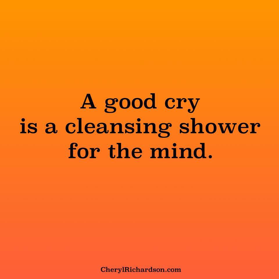 Water is the medium in which stored or stuck emotions are released from the body.A good cry is therapeutic,let it go!