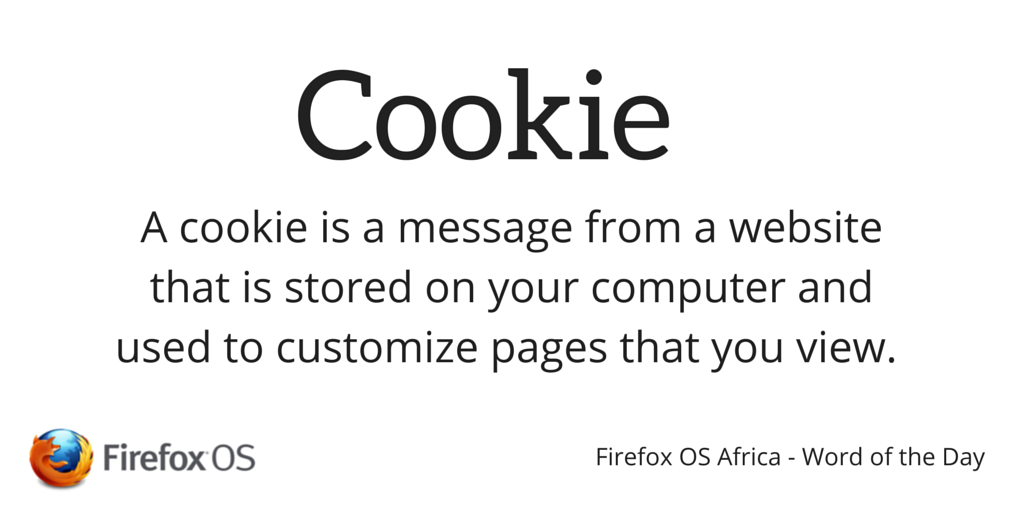 MozAfrica's tweet photo. Firefox OS Word of the day is #Cookie. Nothing to do with food ;)  
#FirefoxOSAfrica #FIrefoxOS #Wordoftheday http://t.co/IcfBE3Jw0R