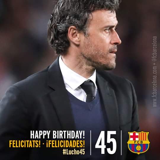 Happy Birthday Luis Enrique ;)
Wish You All The Best (y) 