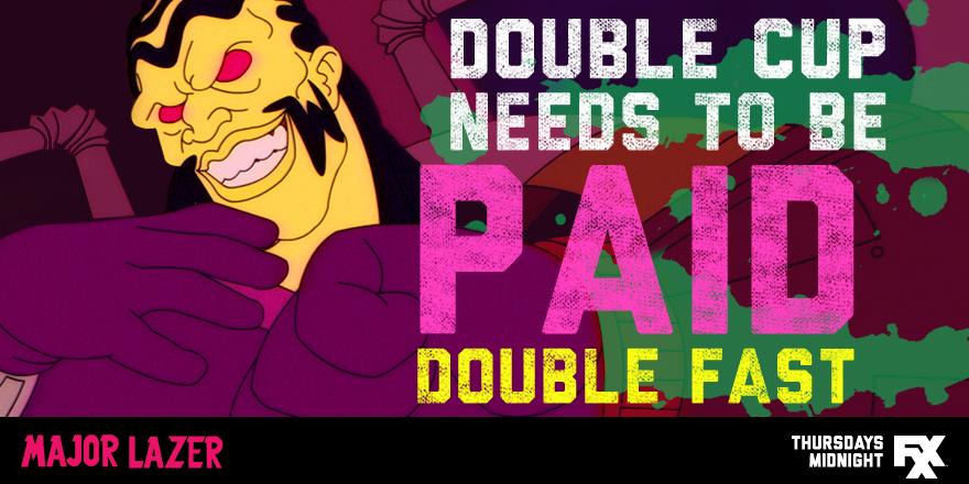 AniDomiFXX's tweet photo. Don't be slow with Double Cup's cash. #AnimationDominationFXX #LAZERFXX @jodyhighroller @MajorLazer http://t.co/sjiIbJUvQY