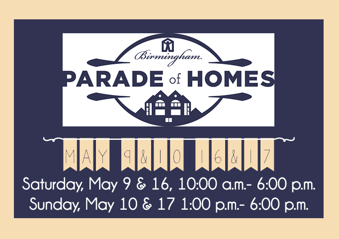 The 59th annual <a href="/BhamParadeHome/">Bham Parade of Homes</a> takes place 5/9-10 and 5/16-17. Check our Facebook for #home spotlights next week!