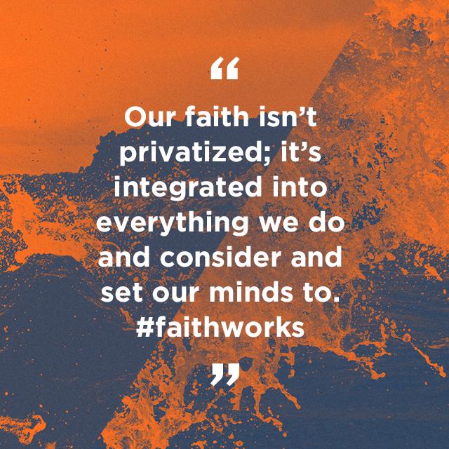 villagechurchtx's tweet photo. Our faith isn't privatized; it's integrated into everything we do and consider and set our minds to. #faithworks http://t.co/9VkAu8Osoz