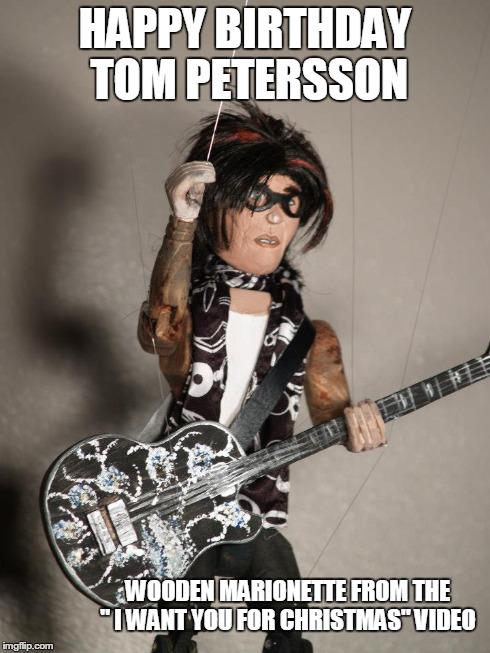   A Big Happy Birthday to Tom Petersson !! 