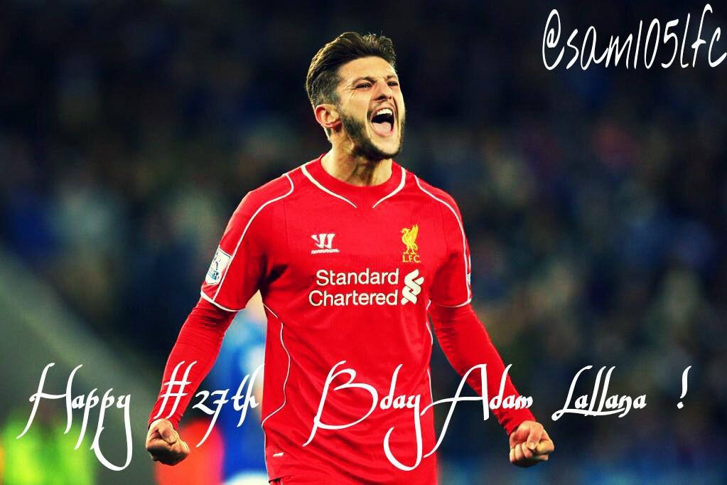 Happy Birthday Adam Lallana!!!   # Birthday    