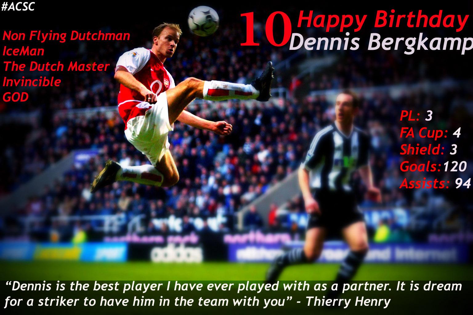 Happy birthday - Dennis Bergkamp, our GOD. 