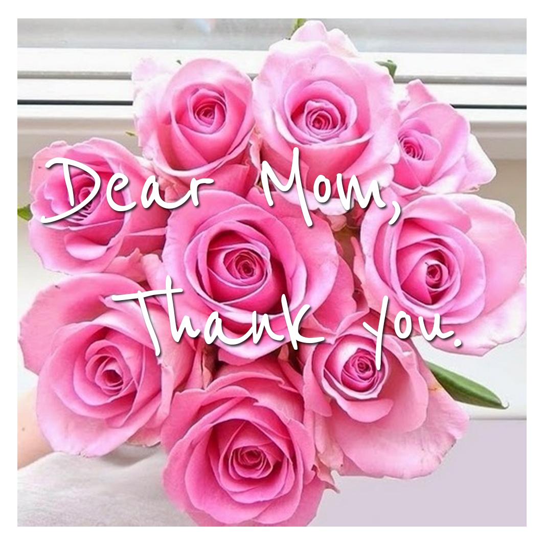 A special note to our Mothers’ on Mother’s Day.