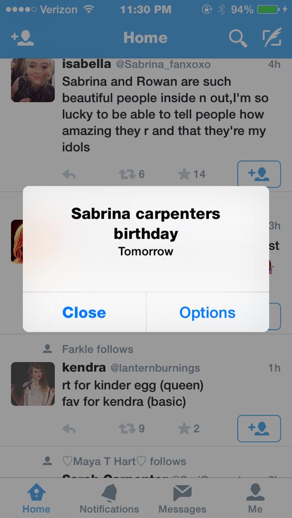 I just got a reminder ur birthday is in 30 minuets <a href="/SabrinaAnnLynn/">Sabrina Carpenter</a>