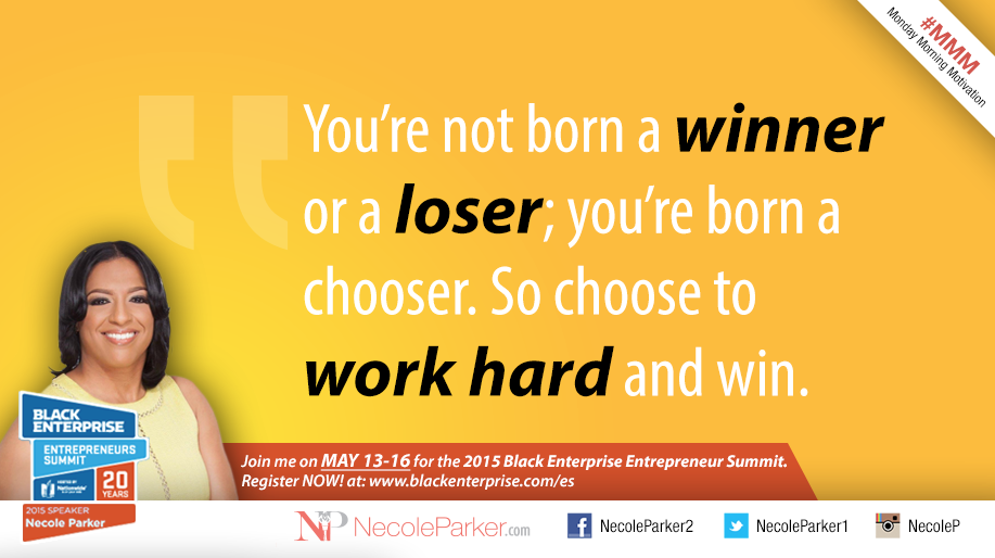 ceonecole's tweet image. You're not born a Winner or a Loser; your born a chooser. So choose to Work Hard and win. #MMM  #BillionaireBound