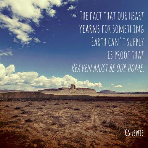 PurposeCity's tweet image. The fact that our heart yearns for something earth can't supply is proof that heaven must be our home. - CS Lewis