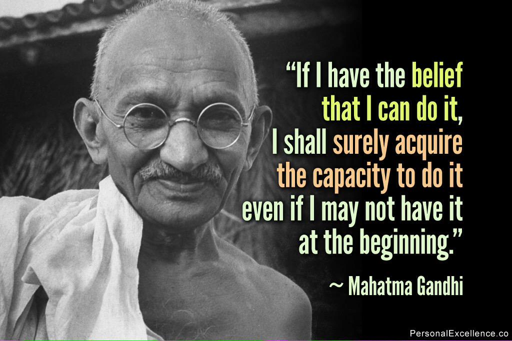 Exciteforlife's tweet photo. If I have the belief that I can do it, I shall surely acquire the capacity to do it #belief #mahatmagandhi http://t.co/hqFudvVTTz