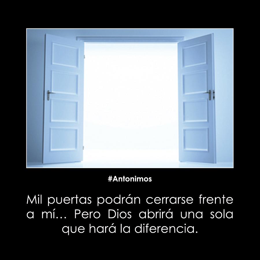 Tractor Sangrar Una noche Antonimos on Twitter: "Mil puertas podrán cerrarse frente a mí… Pero Dios  abrirá una sola que hará la diferencia. #Antonimos http://t.co/mUQEoWT6mr"  / Twitter