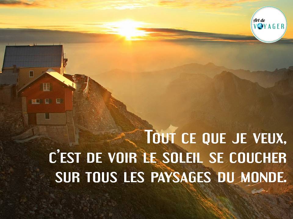 artdevoyager's tweet image. La #citation du #voyageur: Tout ce que je veux, c'est de voir le #soleil se coucher sur tous les #paysages du monde.