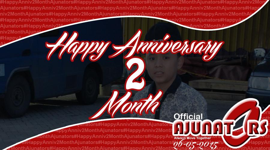 #HappyAnniv2MonthAjunators