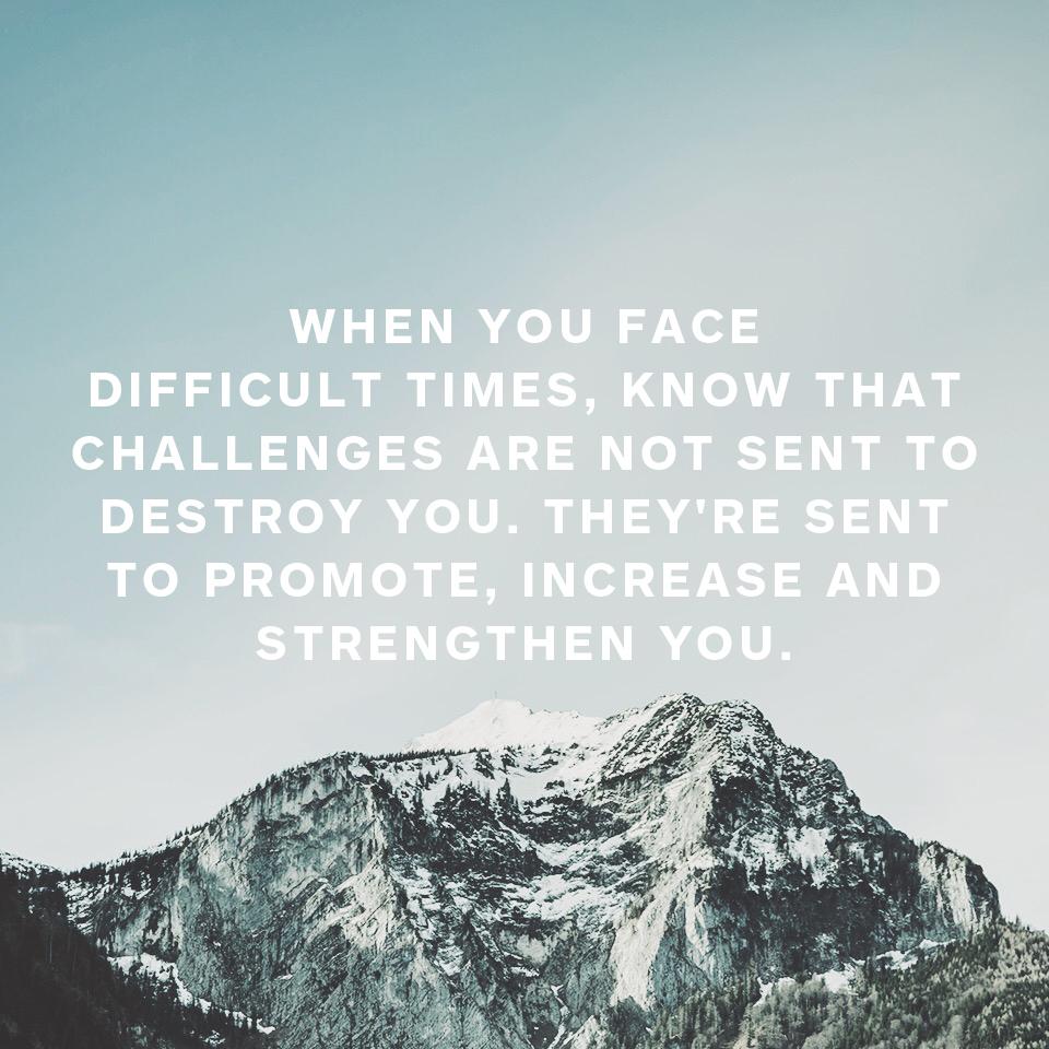 Let your challenges strengthen you.