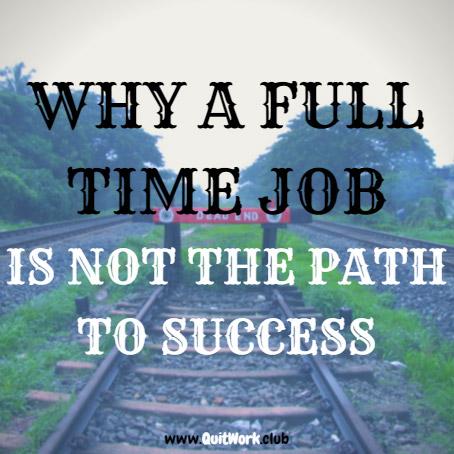 QuitWork's tweet image. Why A Full #Time Job Is Not The Path To #Success - bit.ly/1erz6fU #Expectations #Jobs