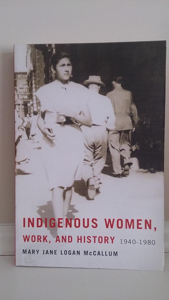 'Indigenous Women, Work, and History,' McCallum. #indigenousauthor #cdnhist #gender #labour #20thC